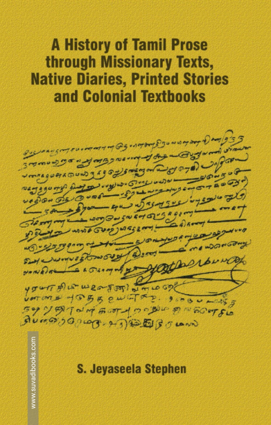 A History Of Tamil Prose Through Missionary Texts, Native Diaries, Printed Stories And Colonial Textbooks
