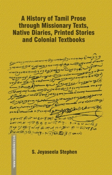 A History Of Tamil Prose Through Missionary Texts, Native Diaries, Printed Stories And Colonial Textbooks