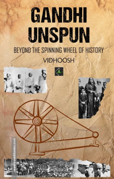 Gandhi Unspun