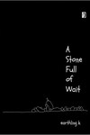 A Stone Full of Wait