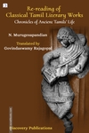 Re-Reading Of Classical Tamil Literary Works Chronicles Of Ancient Tamil's Life