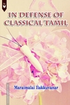 IN DEFENSE OF CLASSICAL TAMIL