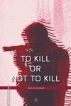 To Kill or Not to Kill
